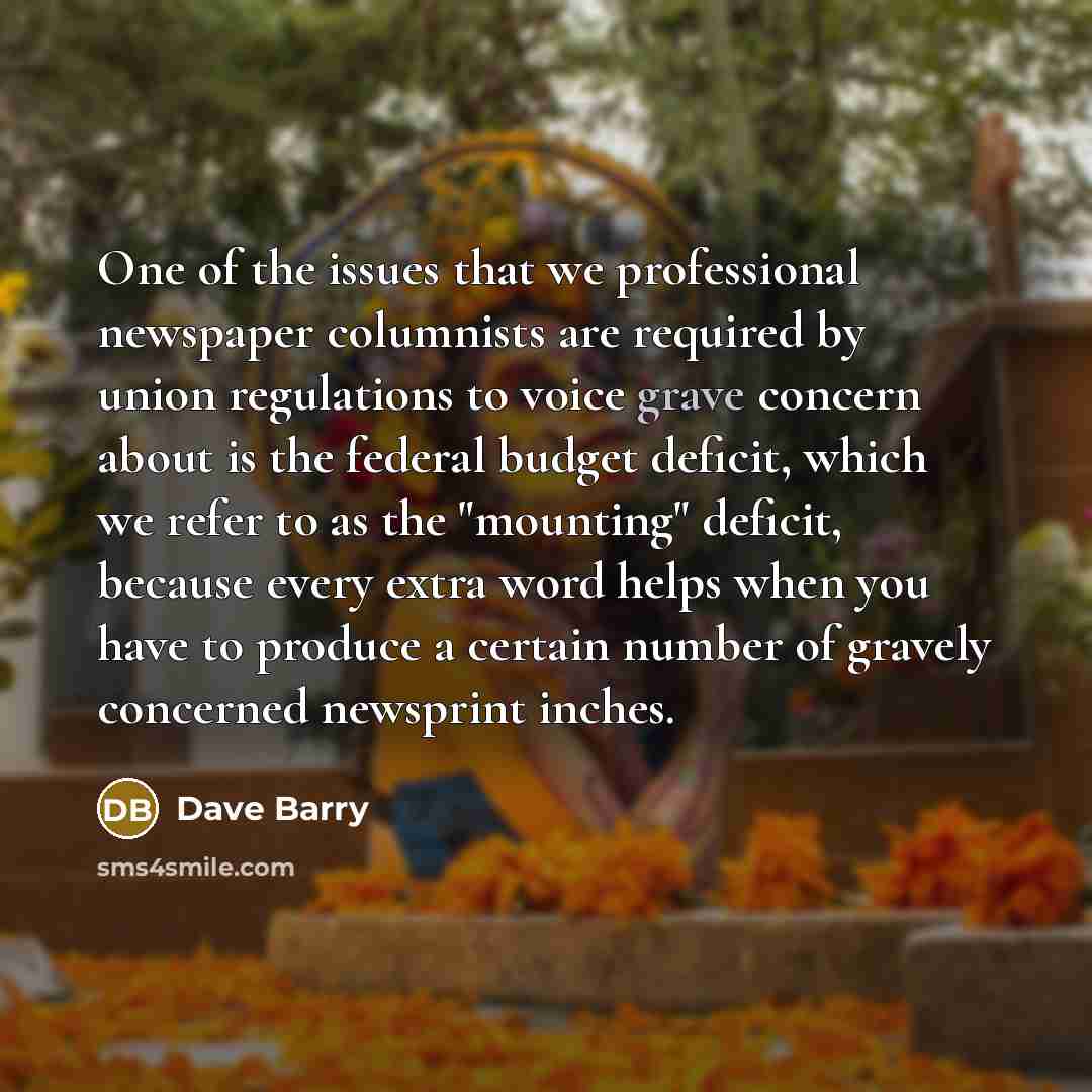 “One of the issues that we professional newspaper columnists are…” quote by Dave Barry