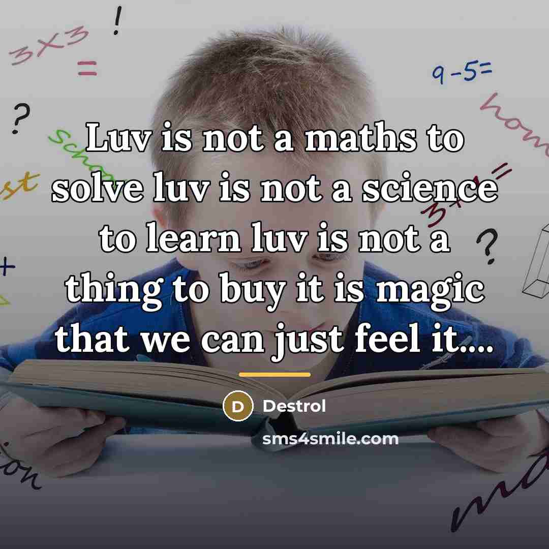 “Luv is not a maths to solve luv is not…” quote by Destrol