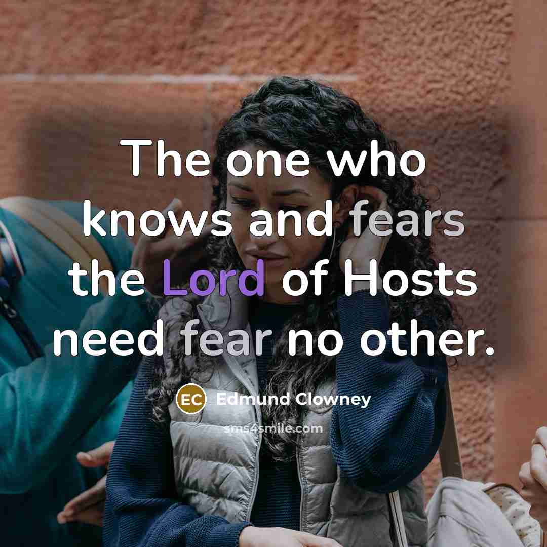 “The one who knows and fears the Lord of Hosts…” quote by Edmund Clowney