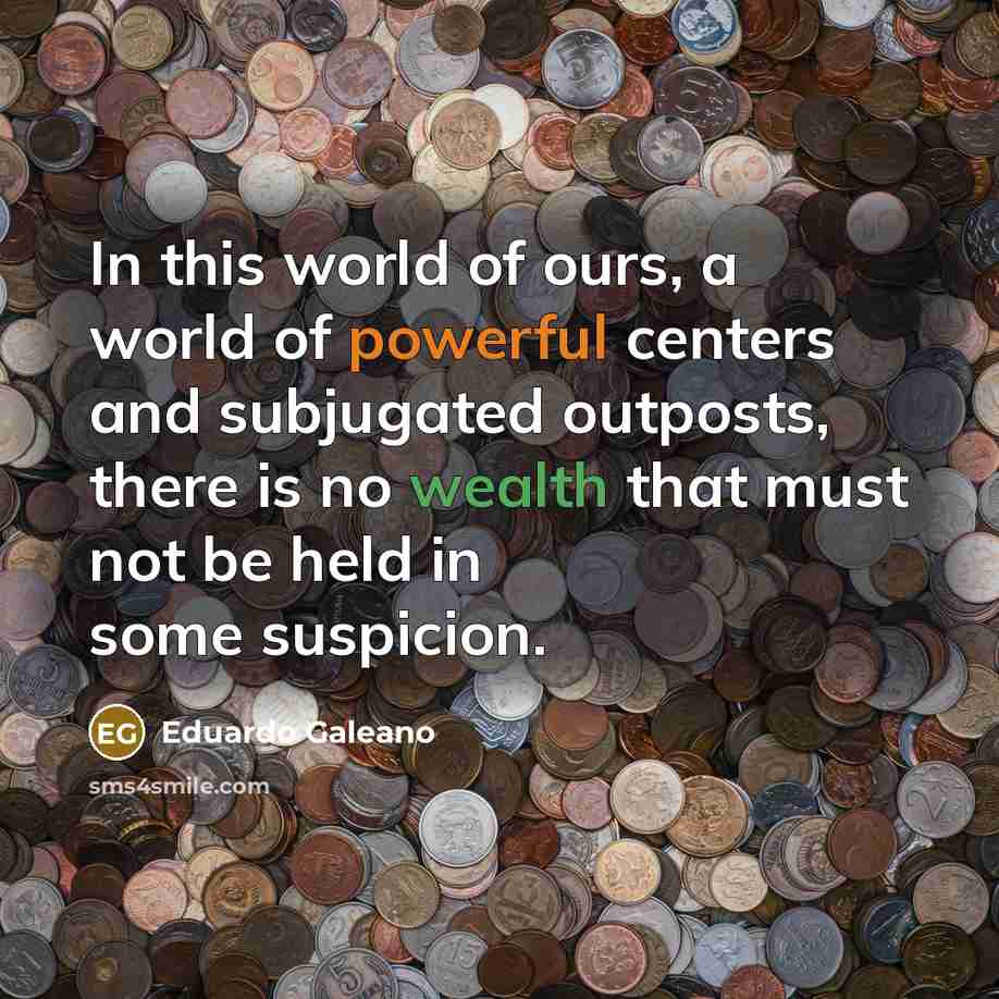 “In this world of ours, a world of powerful centers…” quote by Eduardo Galeano