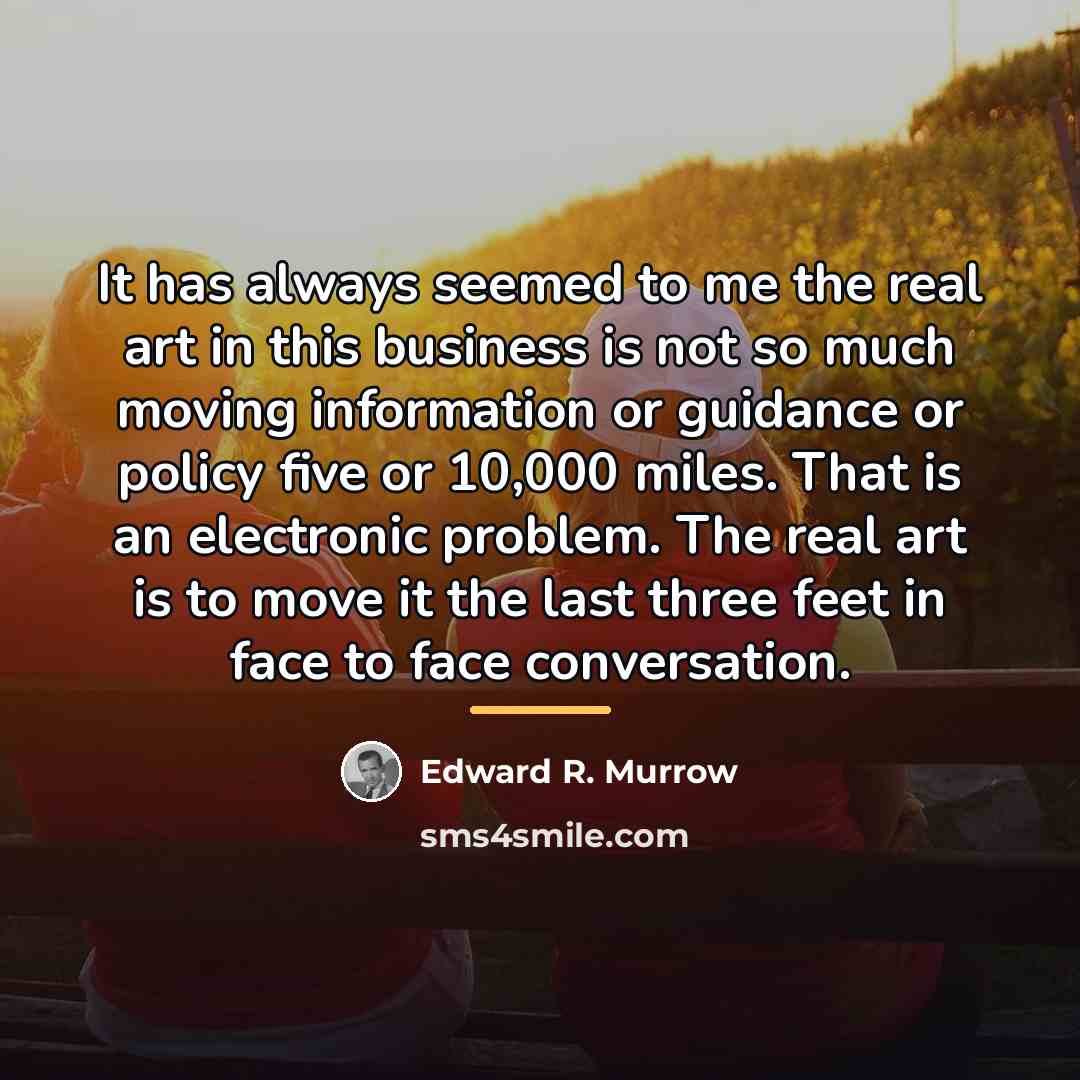 “It has always seemed to me the real art in…” quote by Edward R. Murrow