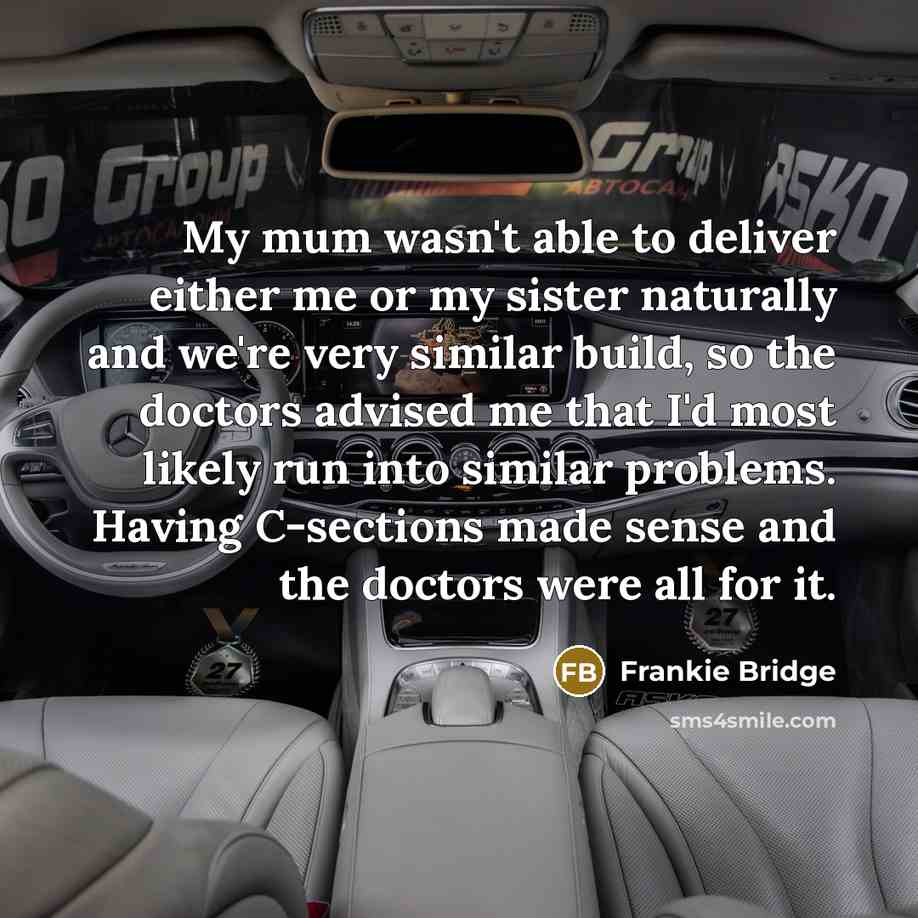 “My mum wasn't able to deliver either me or my…” quote by Frankie Bridge