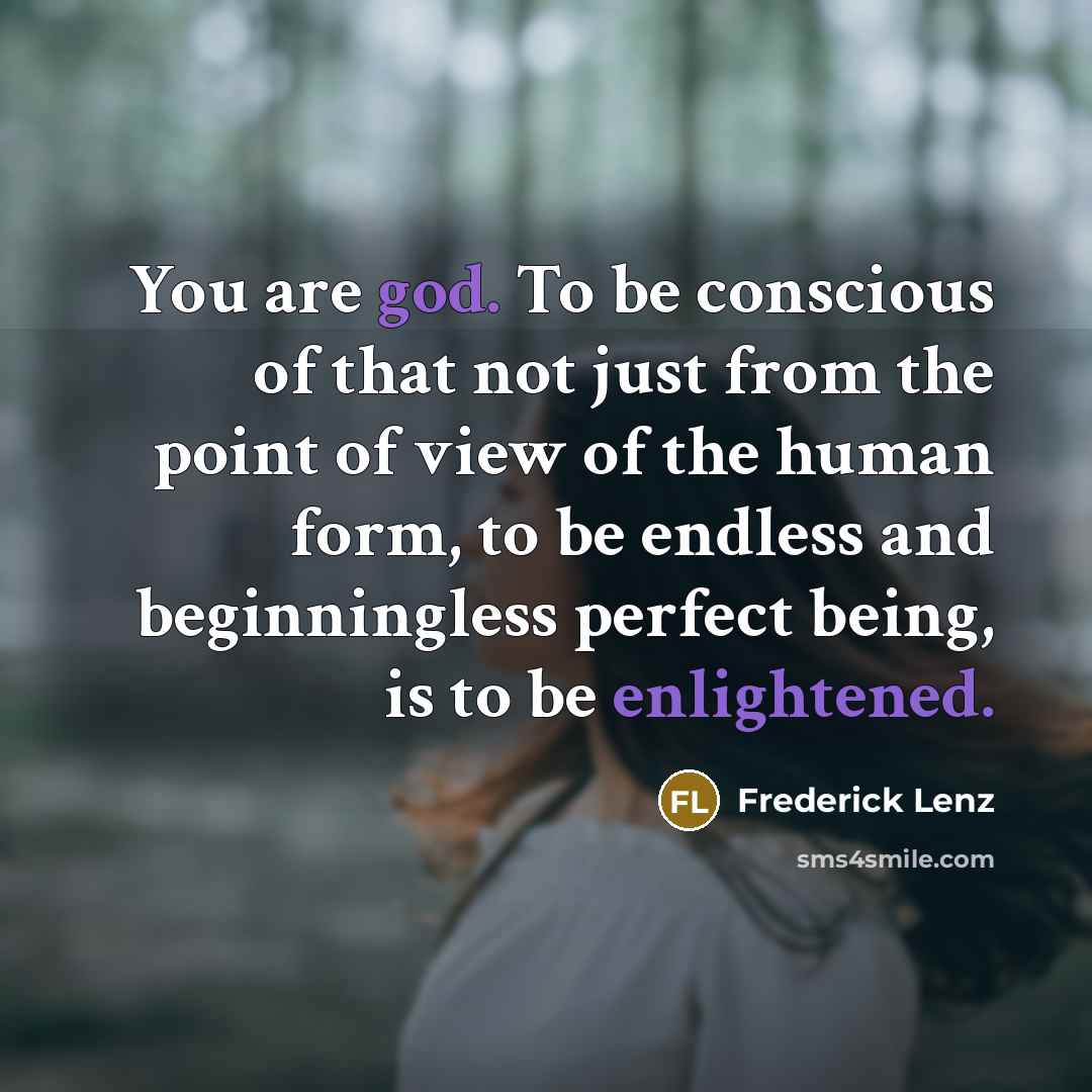 “You are god. To be conscious of that not just…” quote by Frederick Lenz