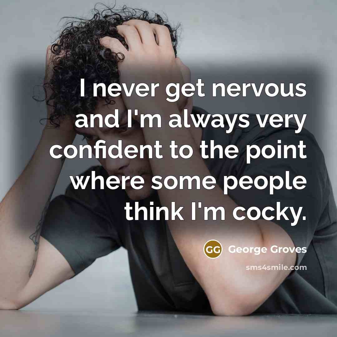 “I never get nervous and I'm always very confident to…” quote by George Groves