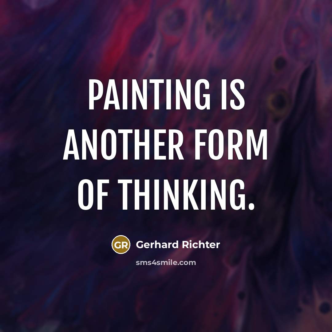 “Painting is another form of thinking.…” quote by Gerhard Richter