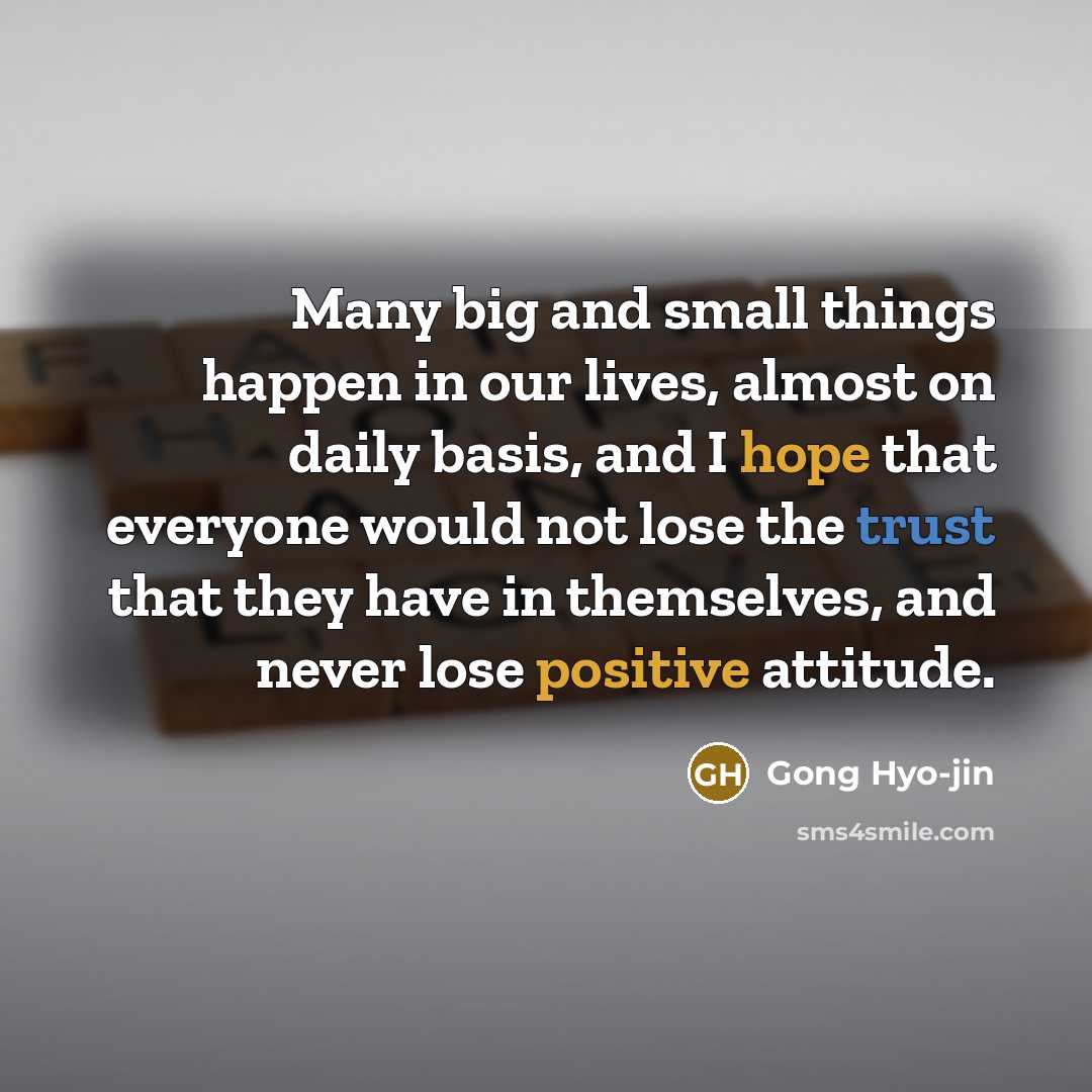 “Many big and small things happen in our lives, almost…” quote by Gong Hyo-jin