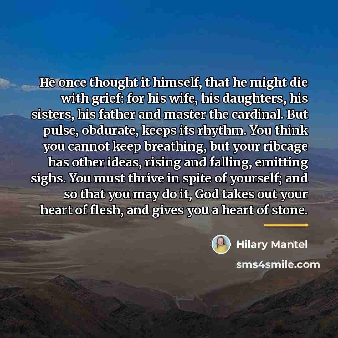“He once thought it himself, that he might die with…” quote by Hilary Mantel