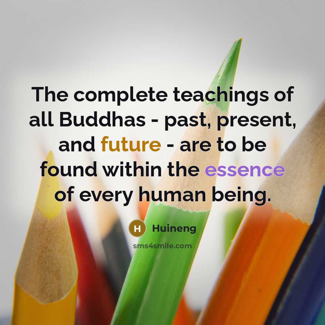 “The complete teachings of all Buddhas - past, present, and…” quote by Huineng
