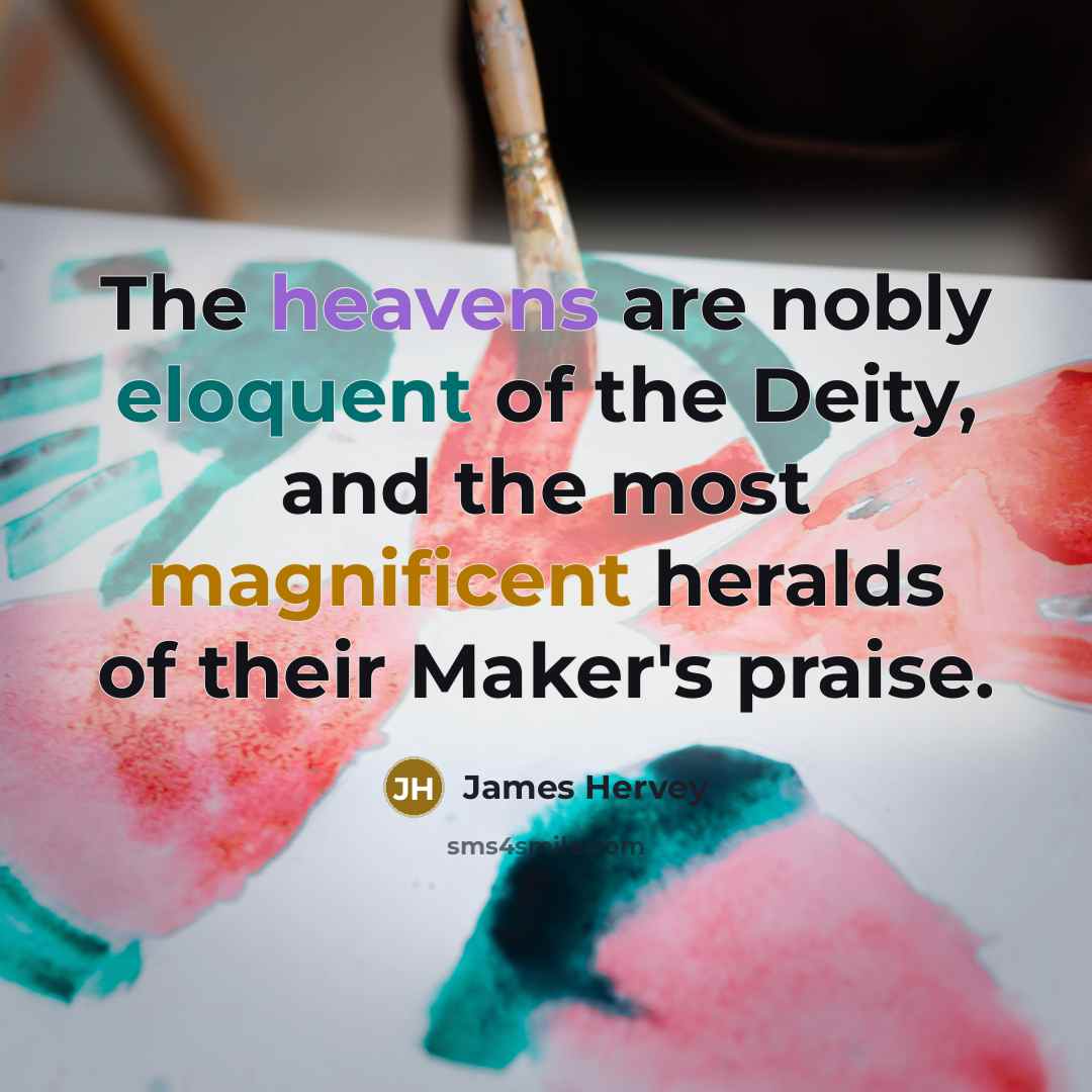 “The heavens are nobly eloquent of the Deity, and the…” quote by James Hervey