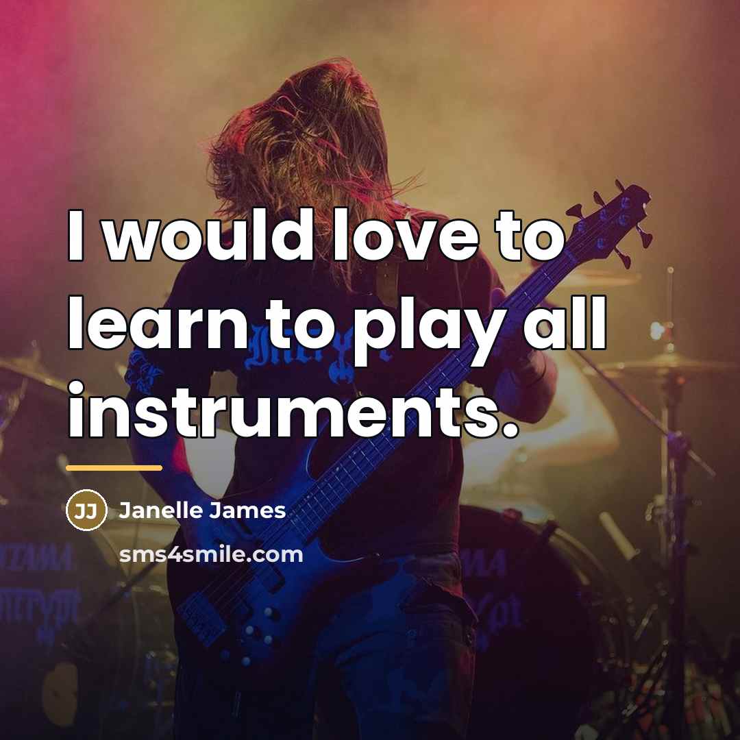 “I would love to learn to play all instruments.…” quote by Janelle James