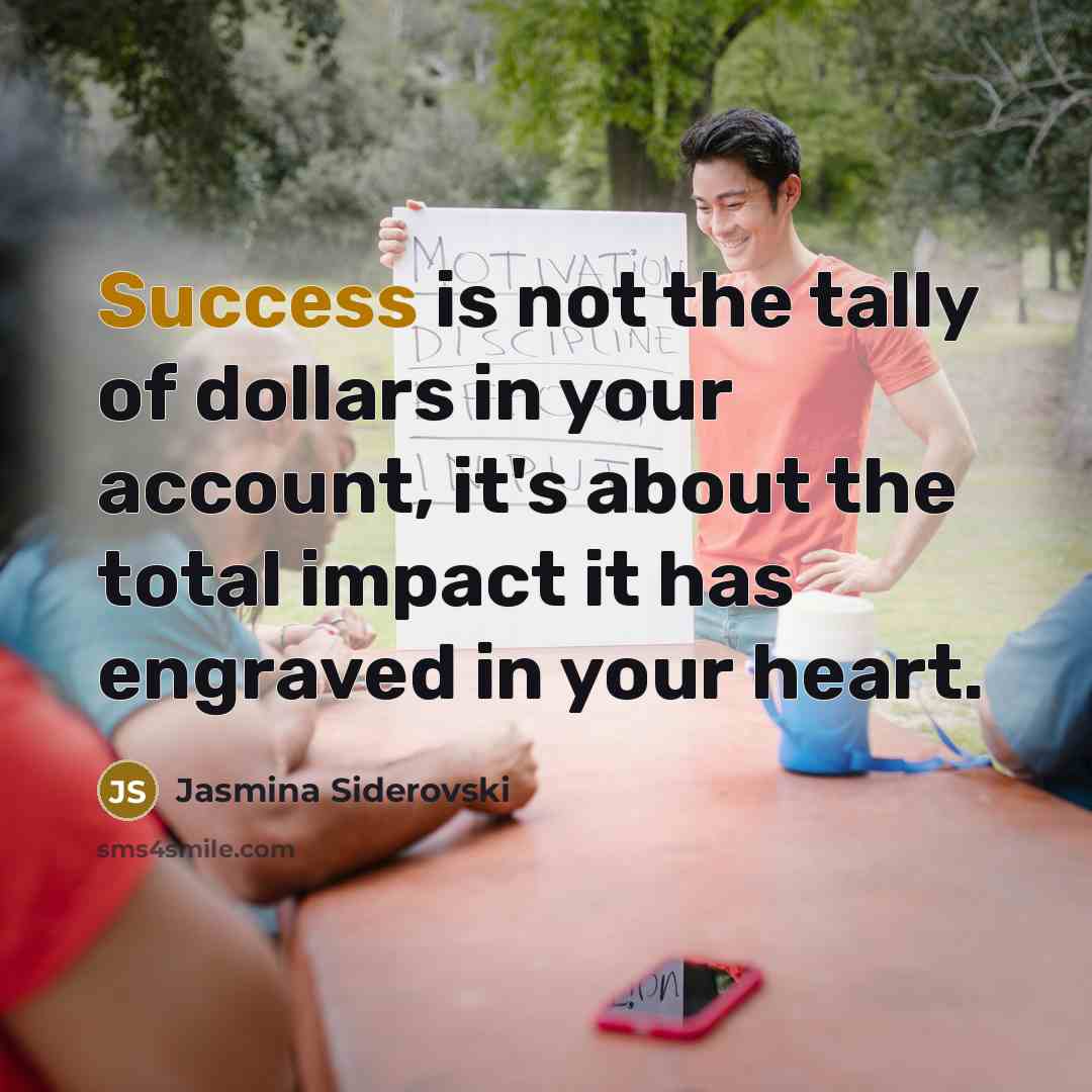 “Success is not the tally of dollars in your account,…” quote by Jasmina Siderovski