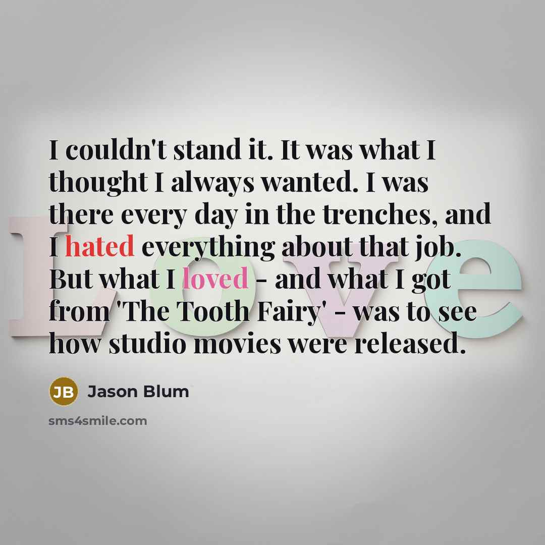“I couldn't stand it. It was what I thought I…” quote by Jason Blum