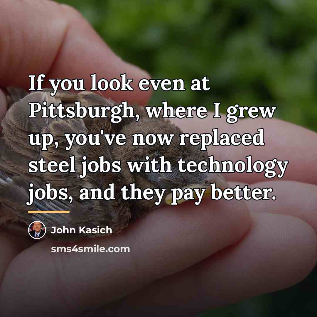 “If you look even at Pittsburgh, where I grew up,…” quote by John Kasich