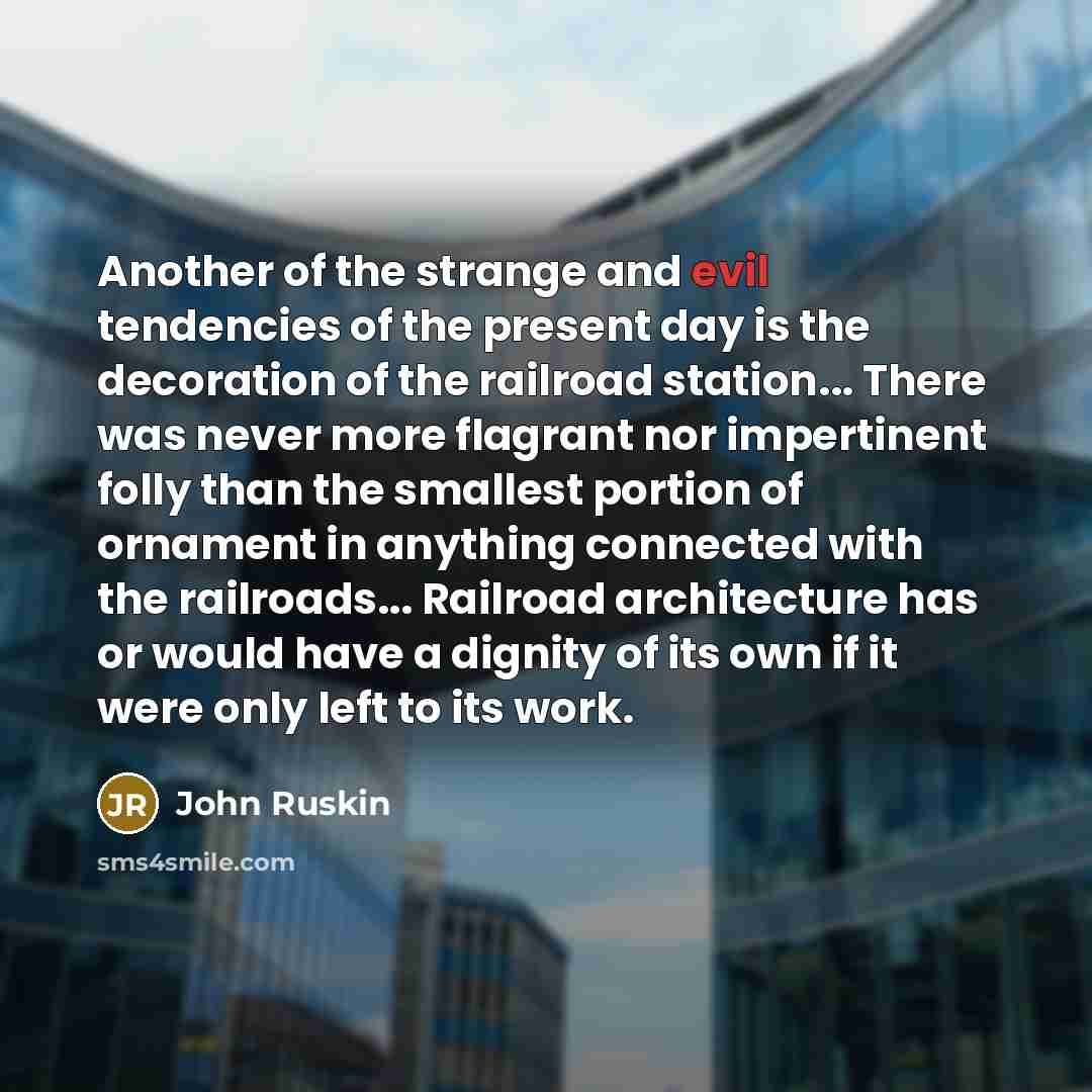 “Another of the strange and evil tendencies of the present…” quote by John Ruskin