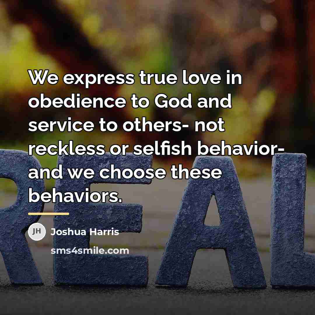 “We express true love in obedience to God and service…” quote by Joshua Harris