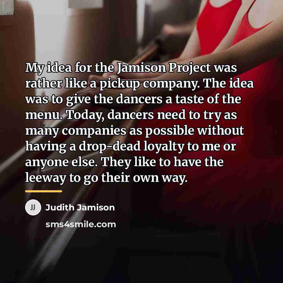 “My idea for the Jamison Project was rather like a…” quote by Judith Jamison
