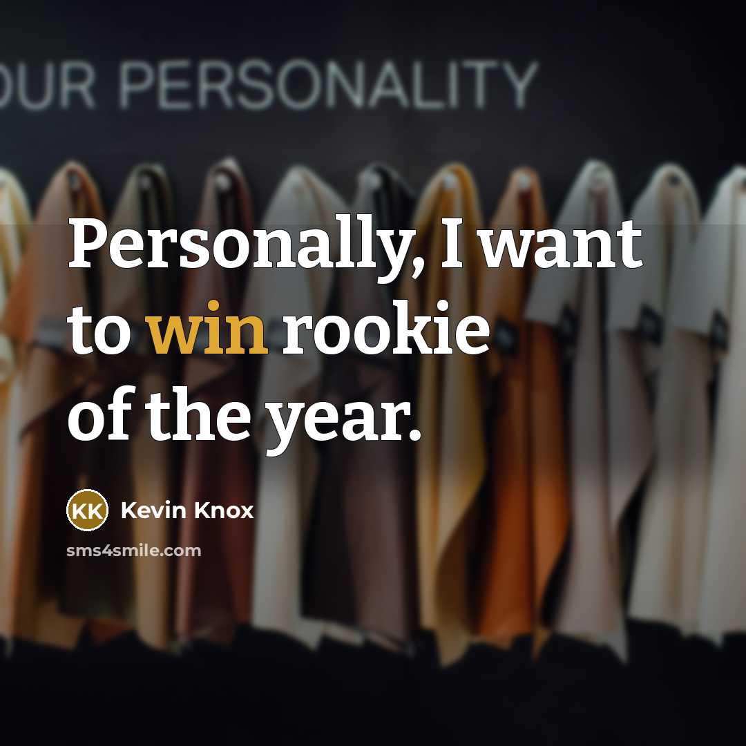 “Personally, I want to win rookie of the year.…” quote by Kevin Knox