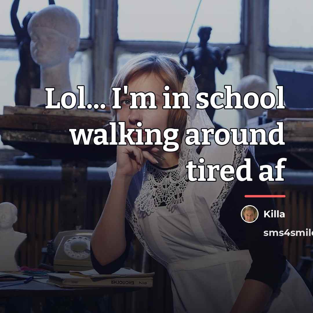 “Lol... I'm in school walking around tired af…” quote by Killa