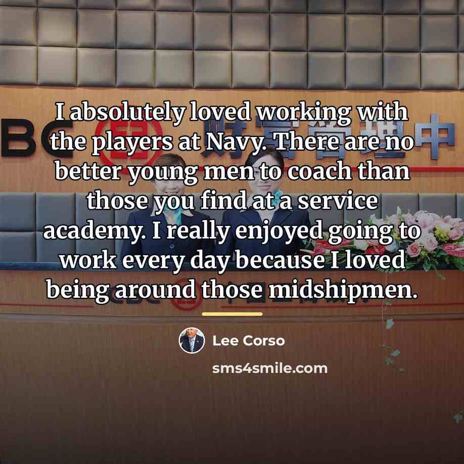 “I absolutely loved working with the players at Navy. There…” quote by Lee Corso