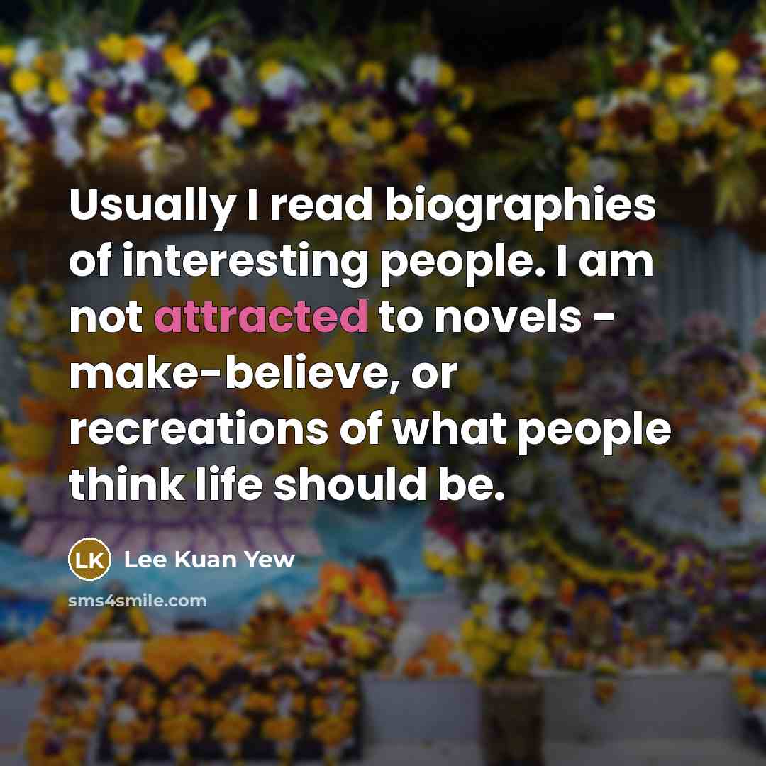 “Usually I read biographies of interesting people. I am not…” quote by Lee Kuan Yew