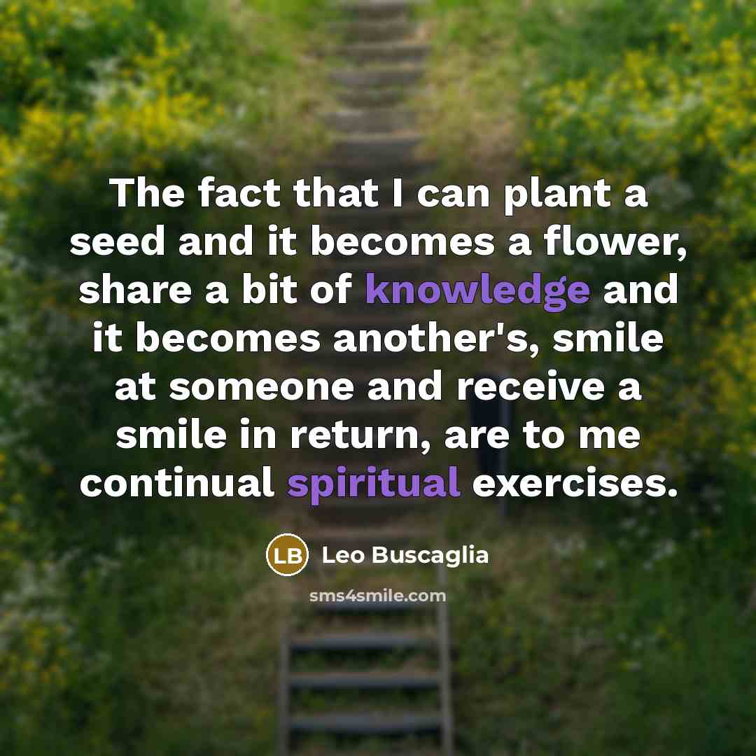 “The fact that I can plant a seed and it…” quote by Leo Buscaglia