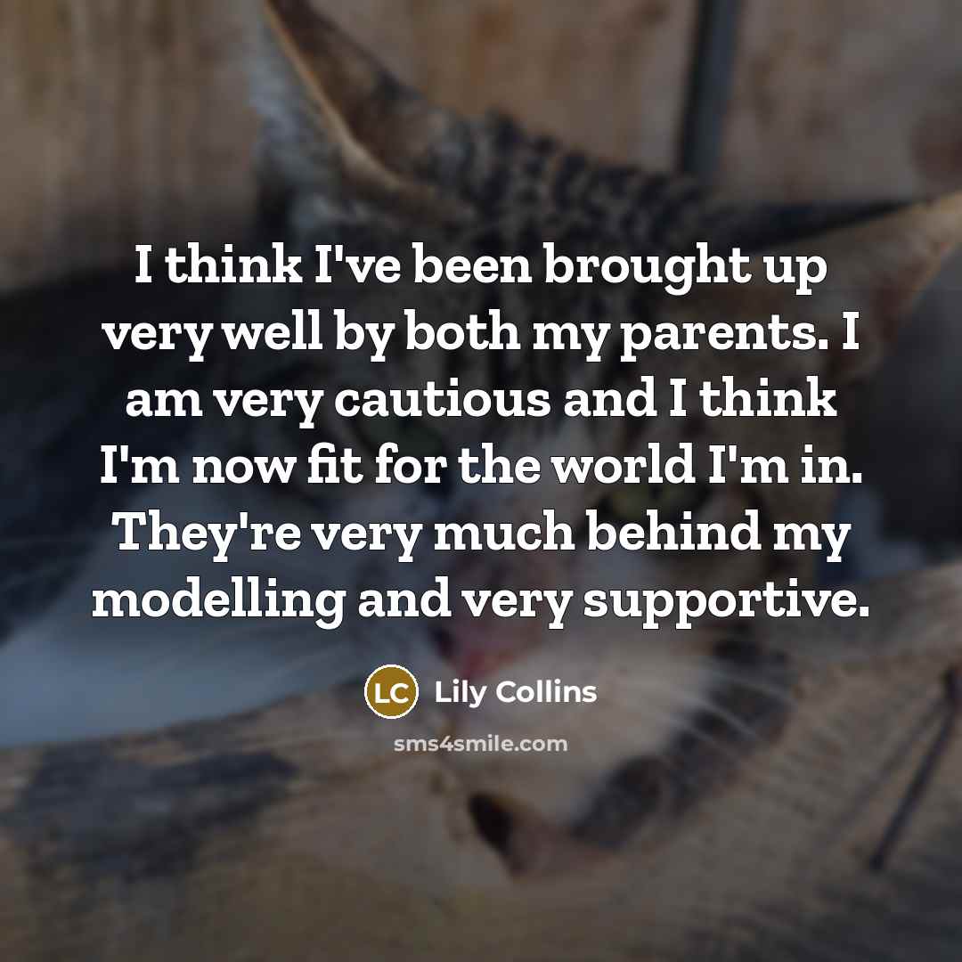 “I think I've been brought up very well by both…” quote by Lily Collins