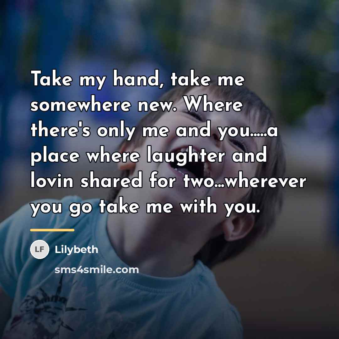 “Take my hand, take me somewhere new. Where there's only…” quote by Lilybeth