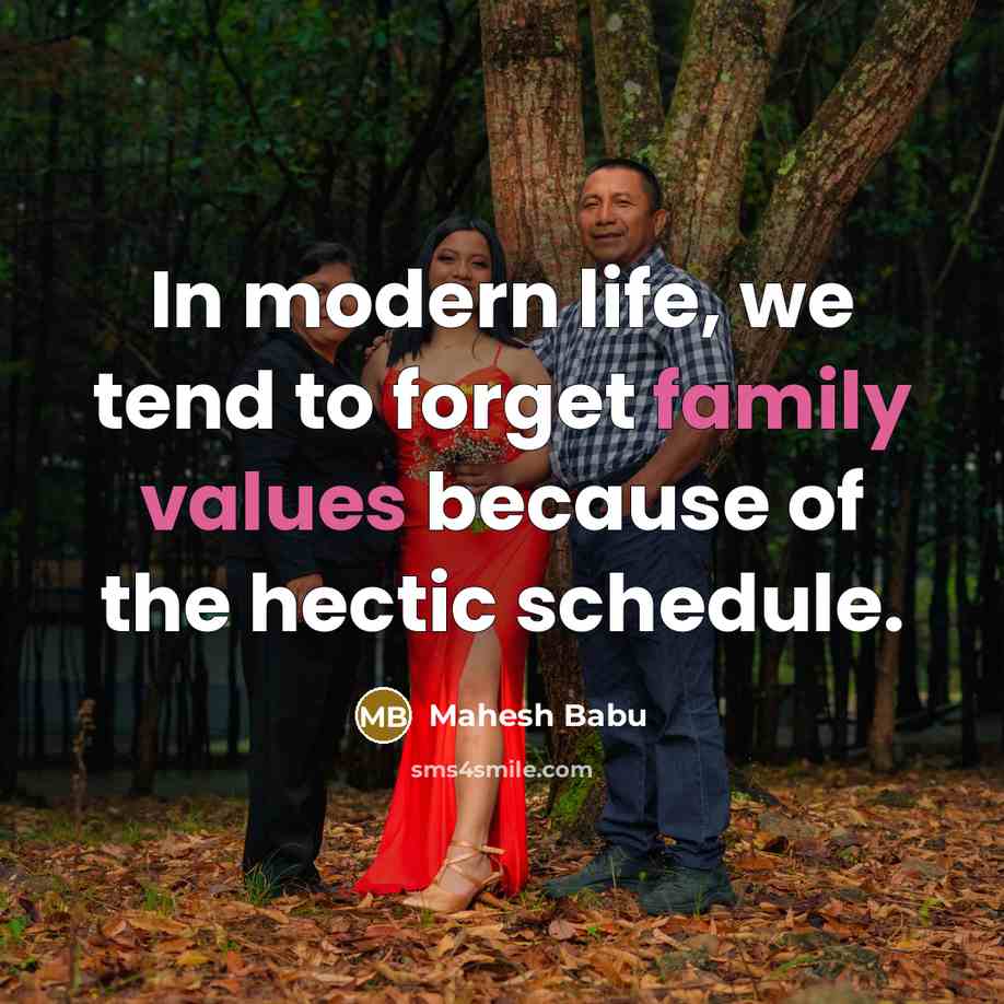 “In modern life, we tend to forget family values because…” quote by Mahesh Babu