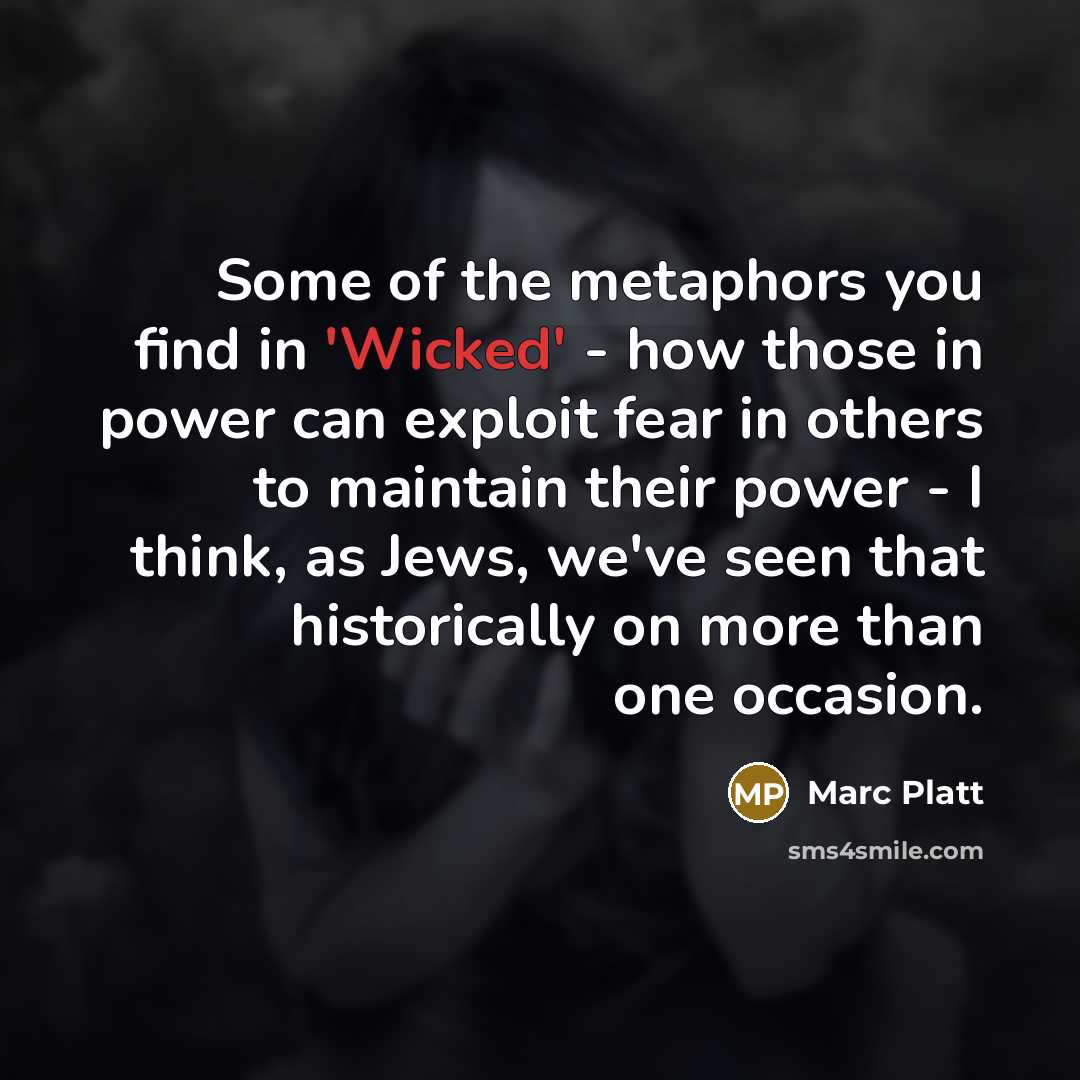 “Some of the metaphors you find in 'Wicked' - how…” quote by Marc Platt