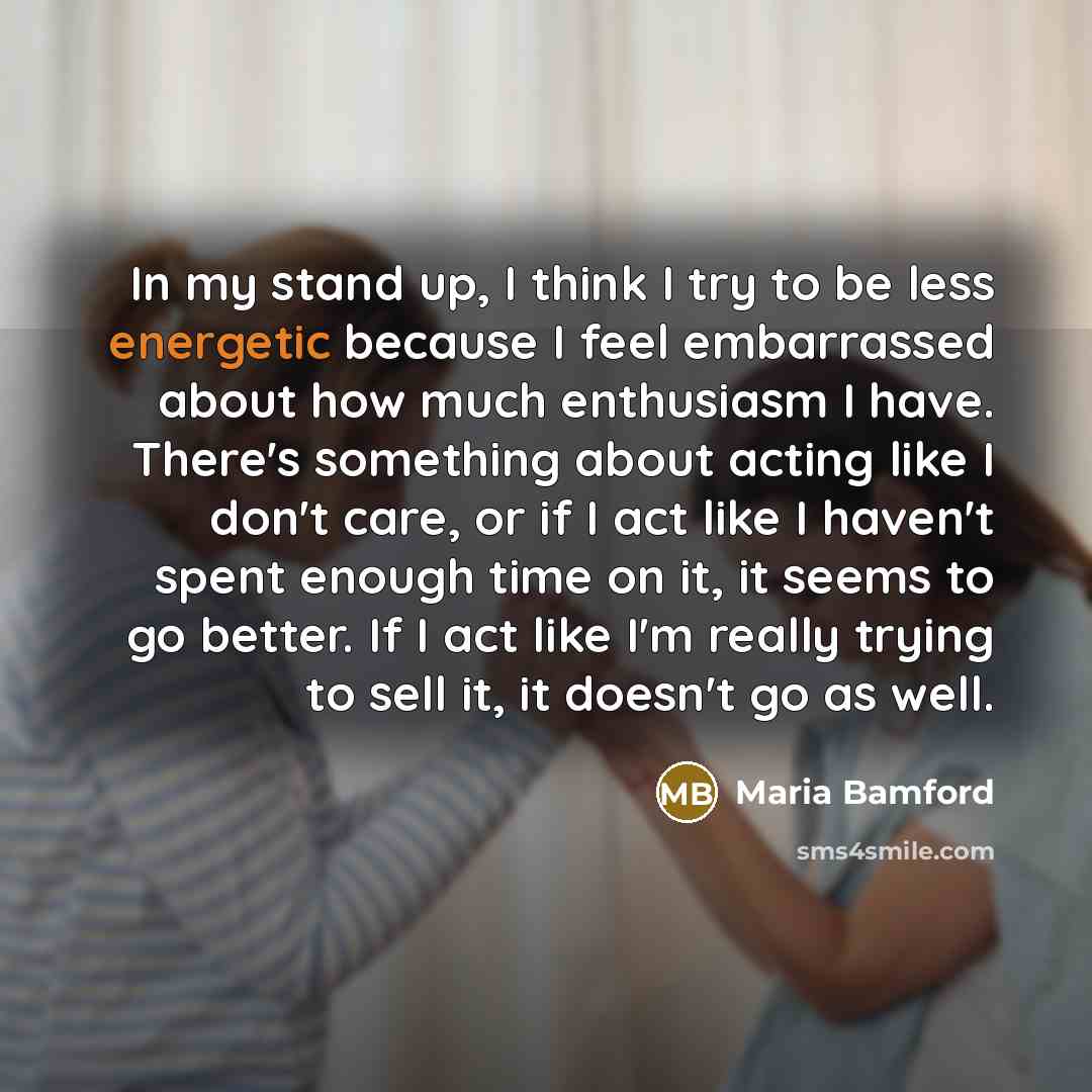 “In my stand up, I think I try to be…” quote by Maria Bamford