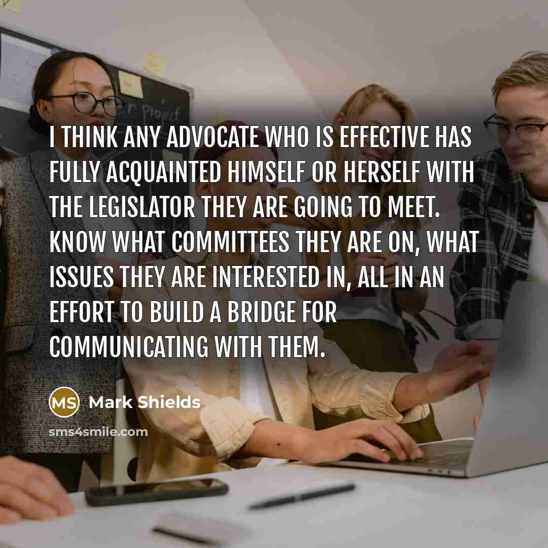 “I think any advocate who is effective has fully acquainted…” quote by Mark Shields