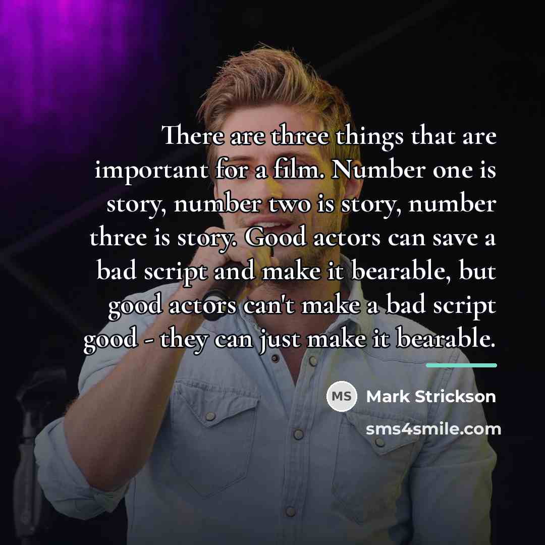 “There are three things that are important for a film.…” quote by Mark Strickson