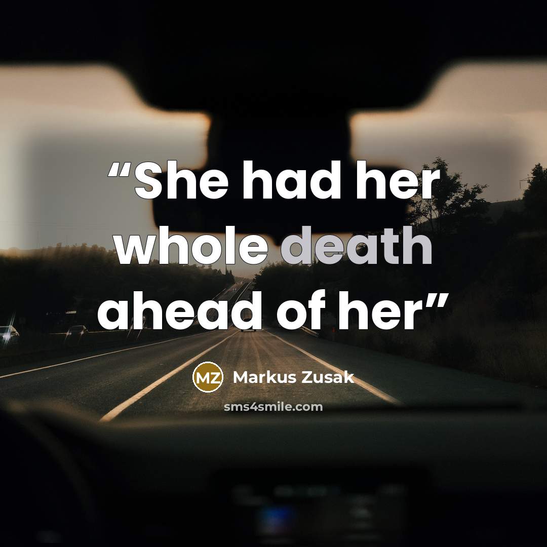 “She had her whole death ahead of her” quote by Markus Zusak