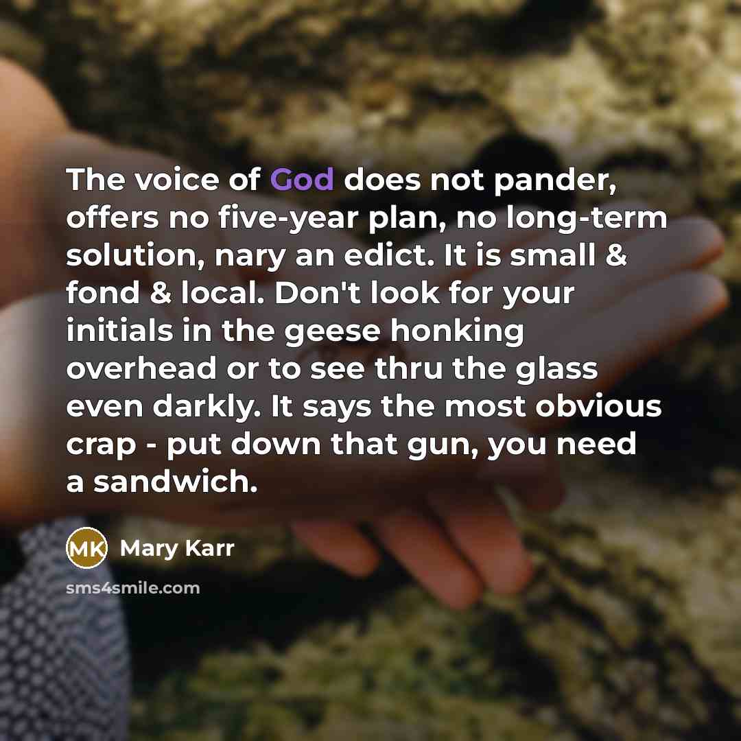 “The voice of God does not pander, offers no five-year…” quote by Mary Karr