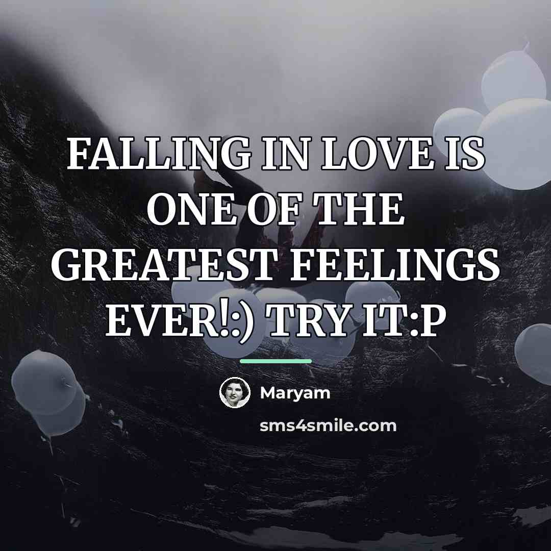 “FALLING IN LOVE IS ONE OF THE GREATEST FEELINGS EVER!:)…” quote by Maryam