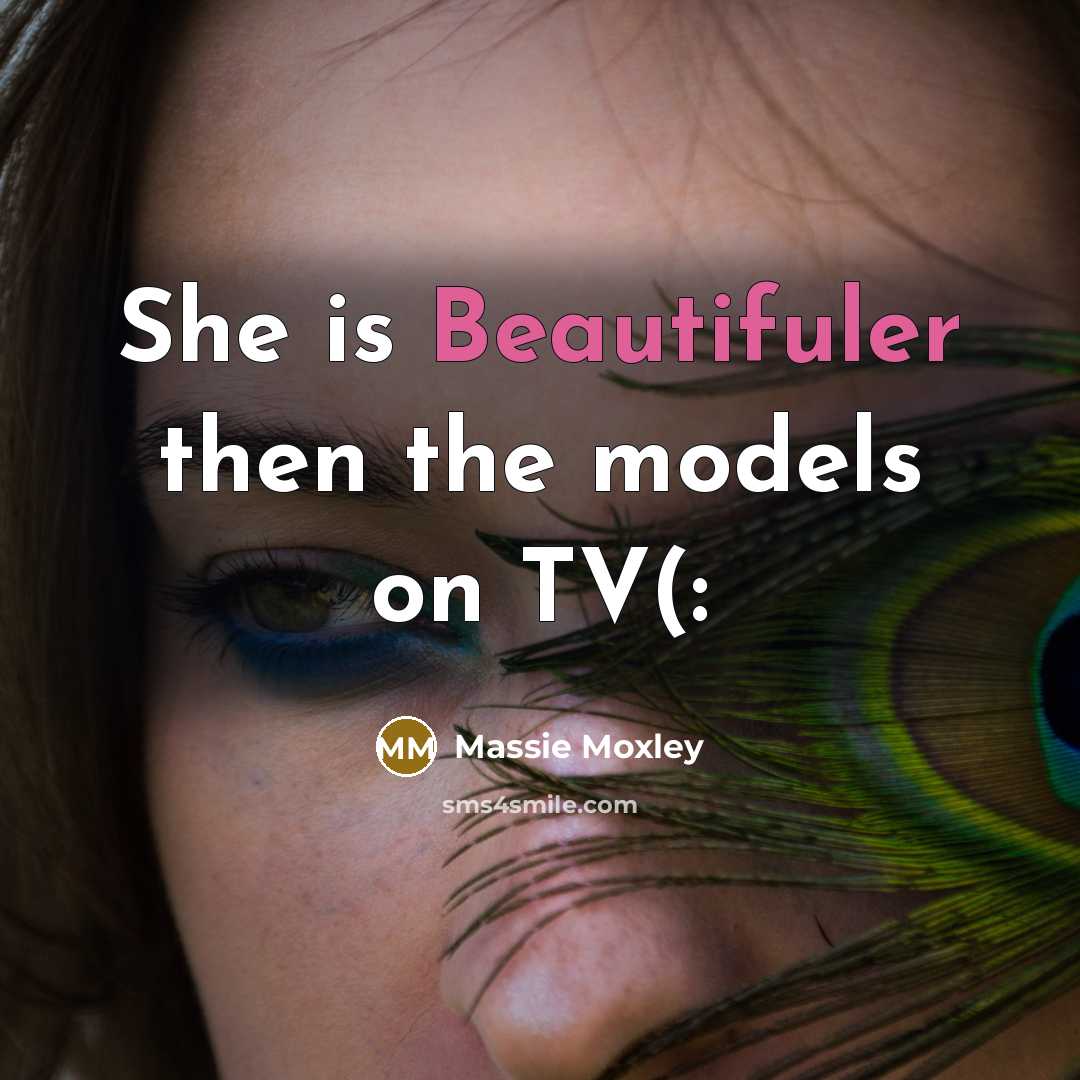 “She is Beautifuler then the models on TV(:…” quote by Massie Moxley