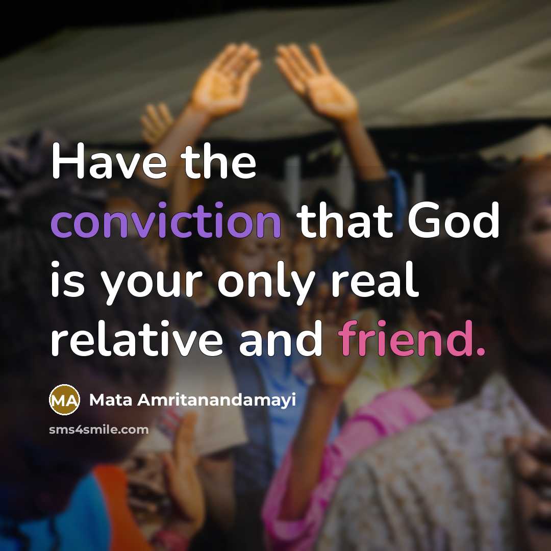 “Have the conviction that God is your only real relative…” quote by Mata Amritanandamayi