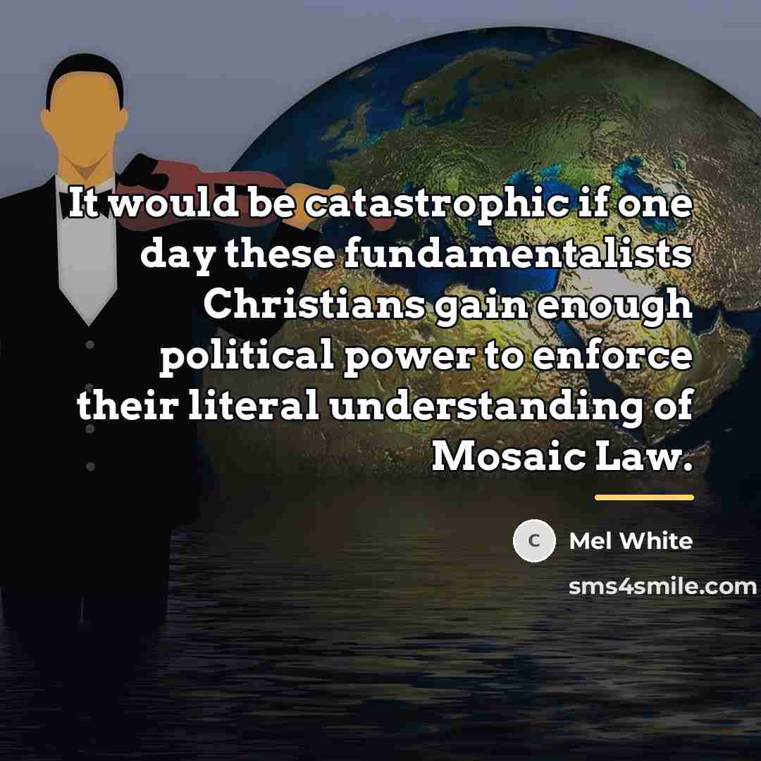 “It would be catastrophic if one day these fundamentalists Christians…” quote by Mel White
