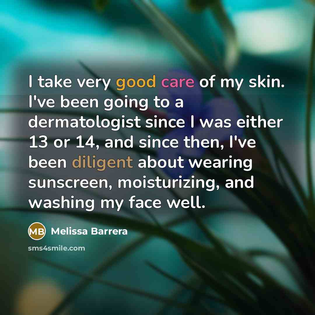 “I take very good care of my skin. I've been…” quote by Melissa Barrera
