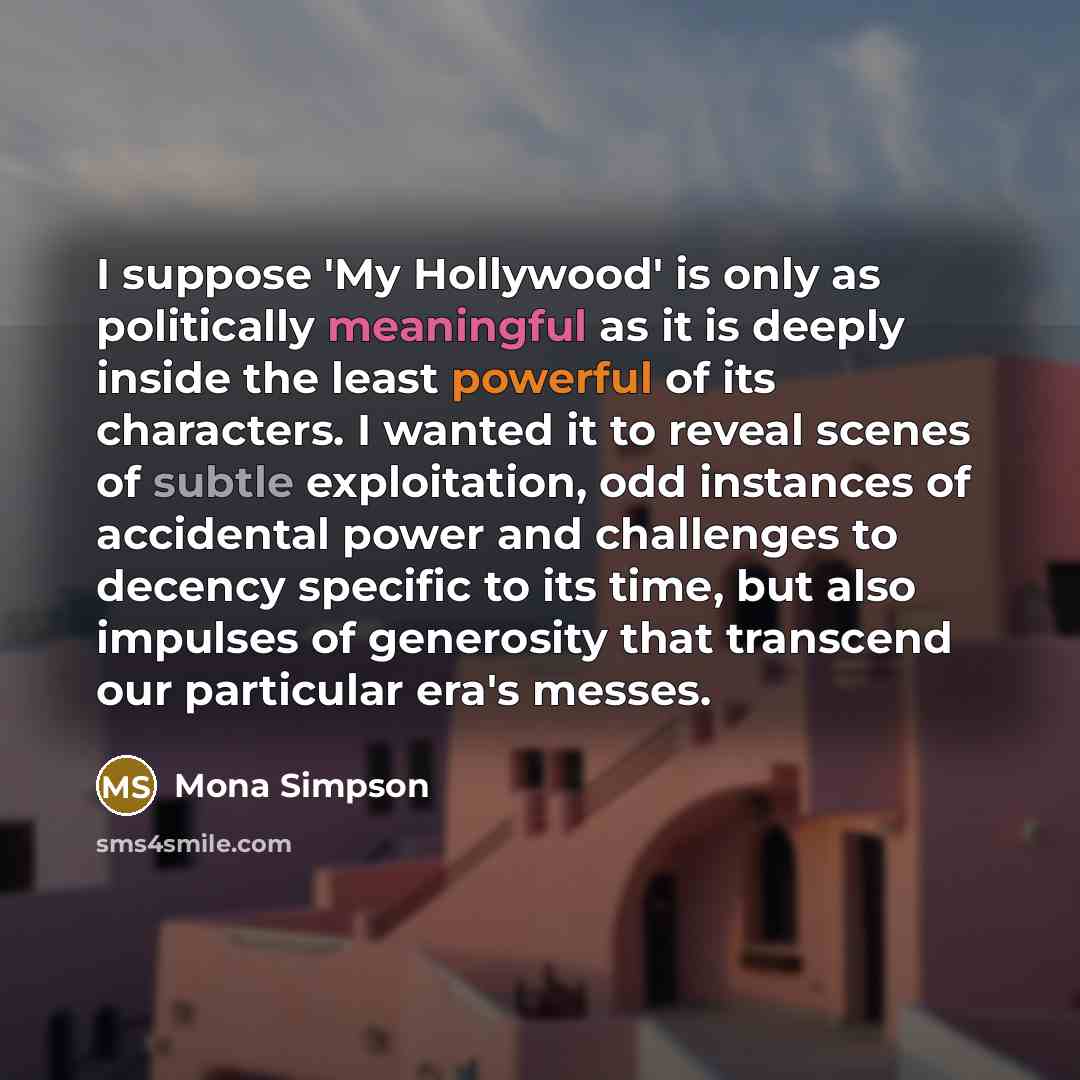 “I suppose 'My Hollywood' is only as politically meaningful as…” quote by Mona Simpson