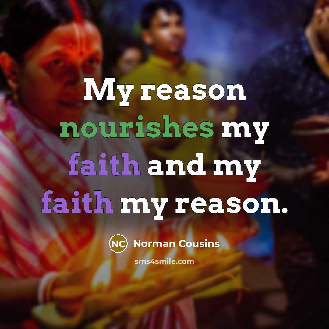 “My reason nourishes my faith and my faith my reason.…” quote by Norman Cousins