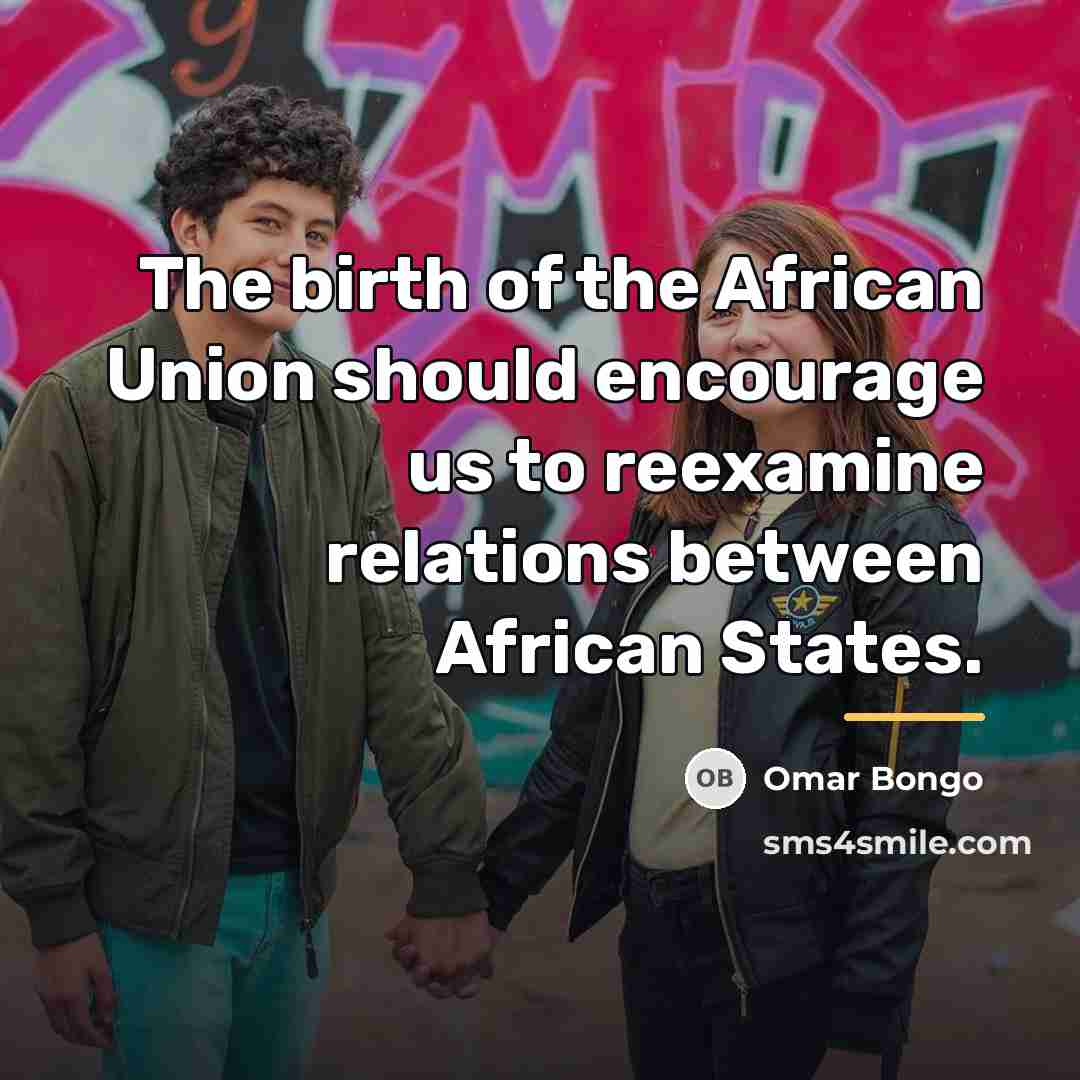 “The birth of the African Union should encourage us to…” quote by Omar Bongo