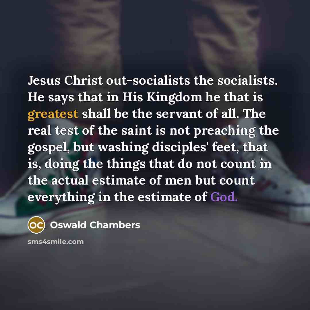 “Jesus Christ out-socialists the socialists. He says that in His…” quote by Oswald Chambers