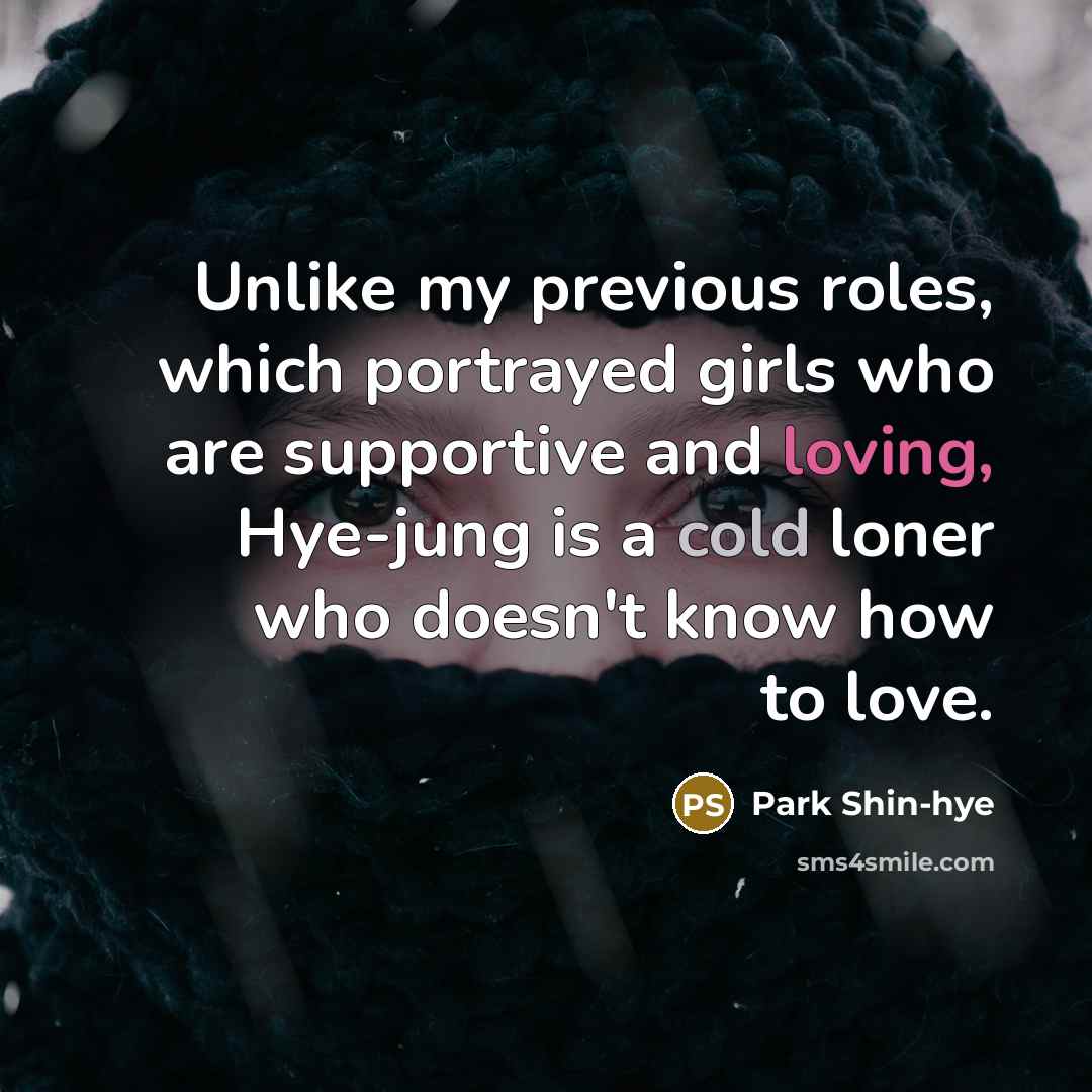 “Unlike my previous roles, which portrayed girls who are supportive…” quote by Park Shin-hye