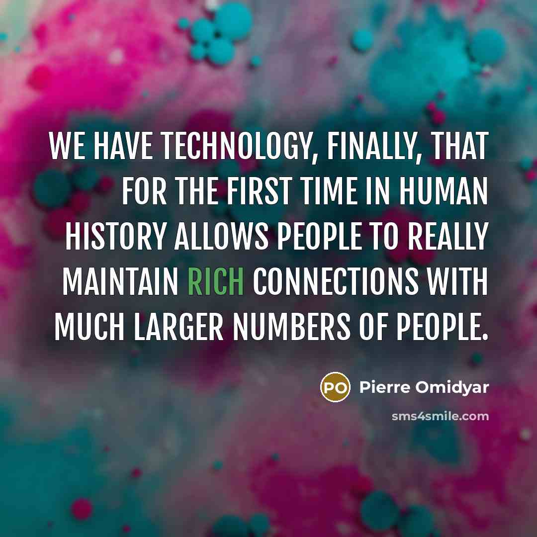 “We have technology, finally, that for the first time in…” quote by Pierre Omidyar