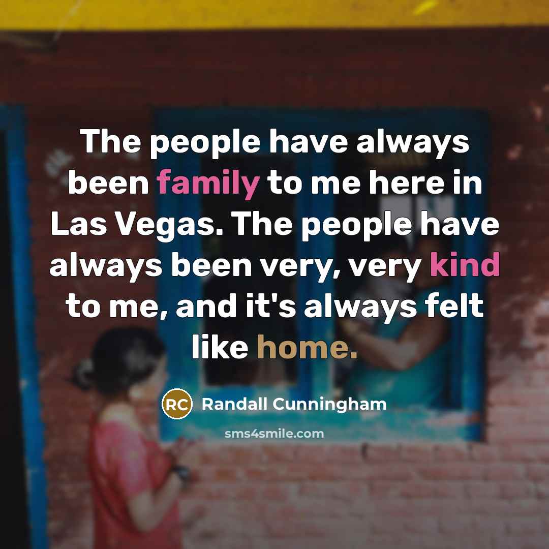 “The people have always been family to me here in…” quote by Randall Cunningham