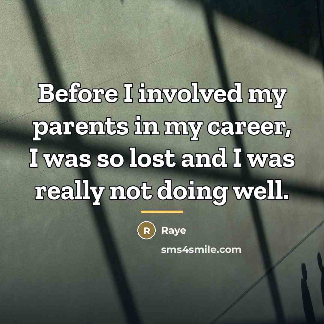 “Before I involved my parents in my career, I was…” quote by Raye