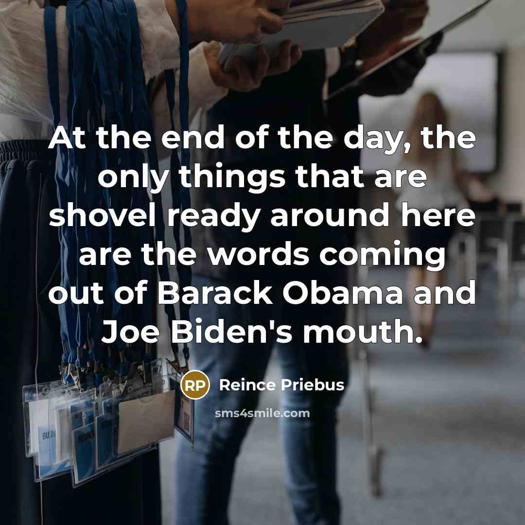 “At the end of the day, the only things that…” quote by Reince Priebus