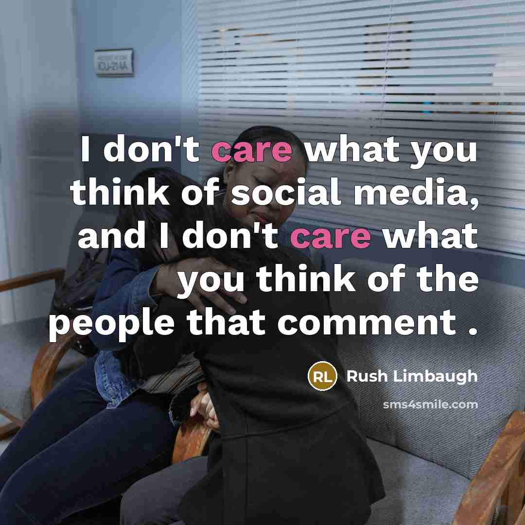 “I don't care what you think of social media, and…” quote by Rush Limbaugh