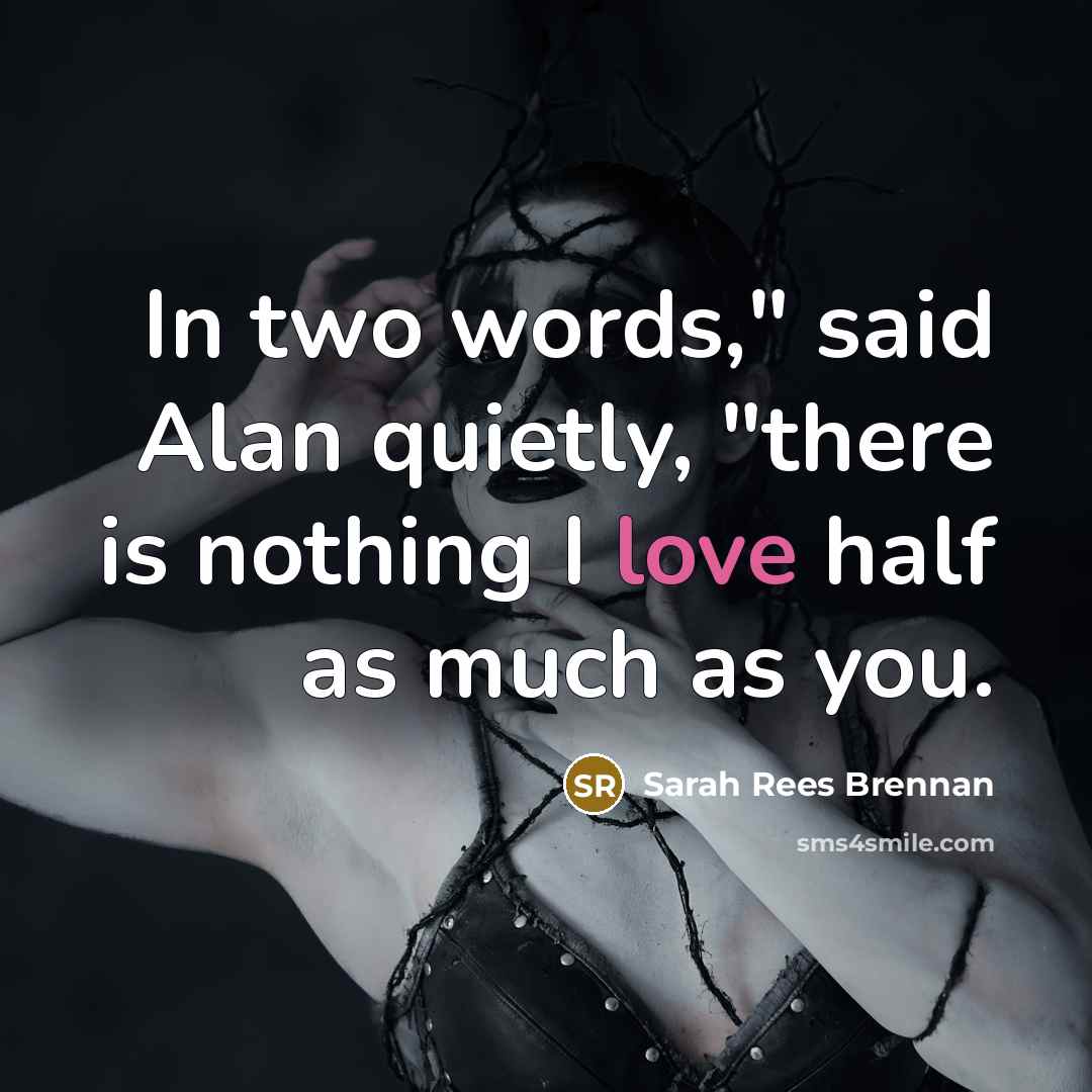 “In two words," said Alan quietly, "there is nothing I…” quote by Sarah Rees Brennan